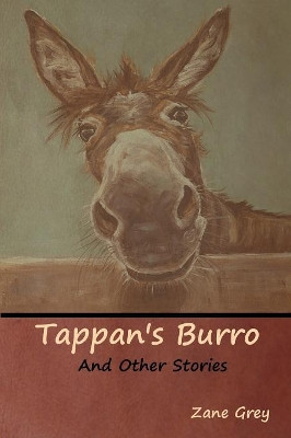 Tappan's Burro and Other Stories by Zane Grey 9781644390641