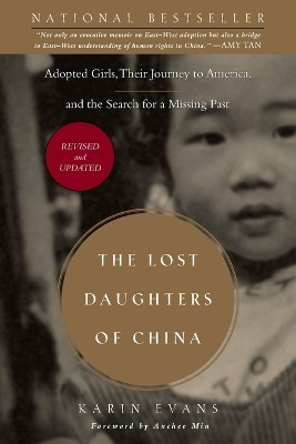 The Lost Daughters of China: Adopted Girls, Their Journey to America, and the Search fora Missing Past by Karin Evans 9781585426768
