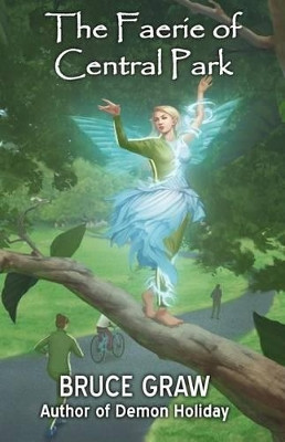 The Faerie of Central Park by Bruce Graw 9781938124396