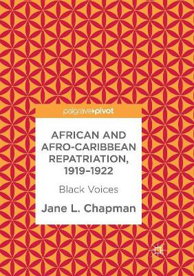 African and Afro-Caribbean Repatriation, 1919-1922: Black Voices by Jane L. Chapman 9783030098513
