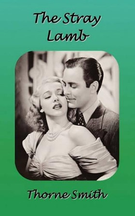 The Stray Lamb by Thorne Smith 9781849024952