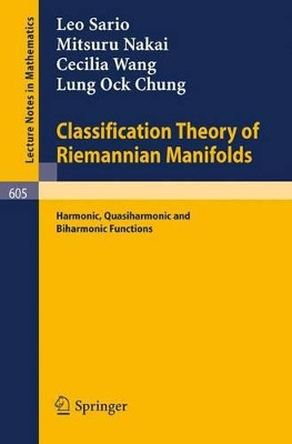 Classification Theory of Riemannian Manifolds: Harmonic, Quasiharmonic and Biharmonic Functions by S.R. Sario 9783540083580