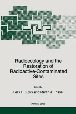 Radioecology and the Restoration of Radioactive-Contaminated Sites by F. Luykx 9789401066204