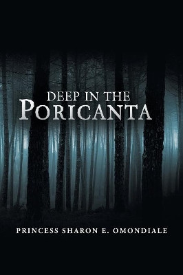 Deep in the Poricanta by Princess Sharon E Omondiale 9781543489231