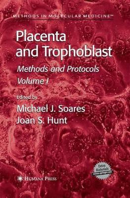 Placenta and Trophoblast: Methods and Protocols, Volume I by Michael J. Soares 9781627038133