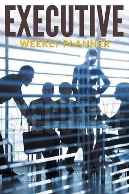 Executive Weekly Planner by Speedy Publishing LLC 9781681450193