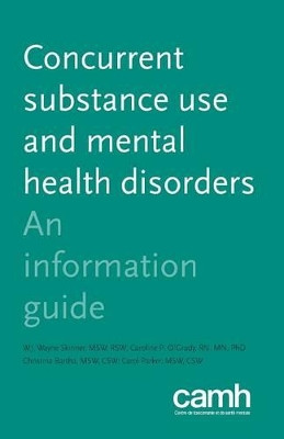Concurrent Substance Use and Mental Health Disorders: An Information Guide by W J Wayne Skinner 9781770526037