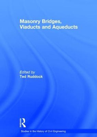 Masonry Bridges, Viaducts and Aqueducts by Ted Ruddock