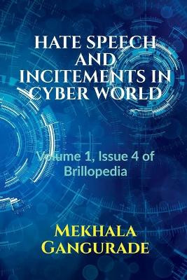Hate Speech and Incitements in Cyber World: Volume 1, Issue 4 of Brillopedia by Mekhala Gangurade 9781685869656
