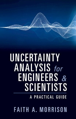 Uncertainty Analysis for Engineers and Scientists: A Practical Guide by Faith A. Morrison 9781108478359