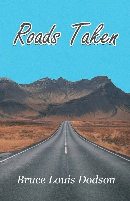 Roads Taken by Bruce Louis Dodson 9789395224154
