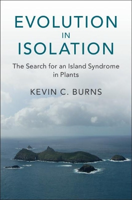 Evolution in Isolation: The Search for an Island Syndrome in Plants by Kevin C. Burns 9781108422017