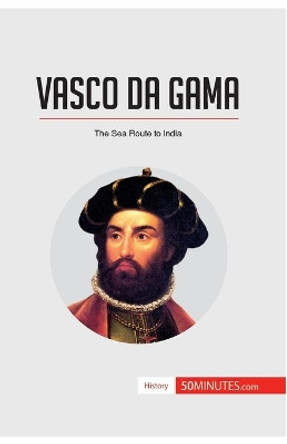 Vasco da Gama: The Sea Route to India by 50minutes 9782806294296