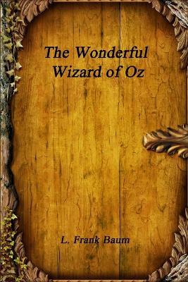 The Wonderful Wizard of Oz by L Frank Baum 9781773560656
