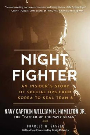 Night Fighter: An Insider's Story of Special Ops from Korea to SEAL Team 6 by William H. Hamilton