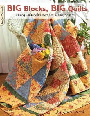 Big Blocks, Big Quilts: 11 Easy Quilts with Layer Cake 10" X 10" Squares by Suzanne McNeill 9781574216455
