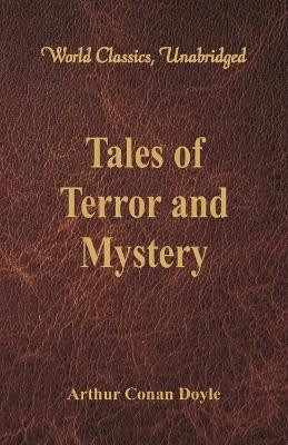 Tales of Terror and Mystery (World Classics, Unabridged) by Sir Arthur Conan Doyle 9789386101136