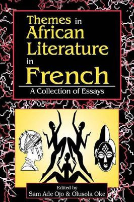 Themes in African Literature in French: a Collection of Essays by Sam Ade Ojo 9789780292065