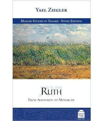 Ruth: From Alienation to Monarchy by Yael Ziegler 9781592643776