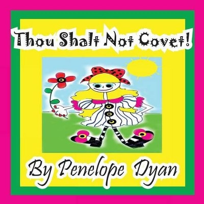Thou Shalt Not Covet! by Penelope Dyan 9781614770428