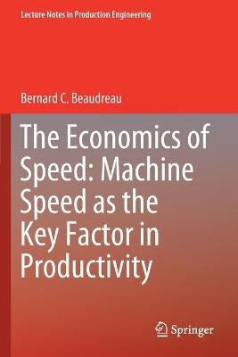 The Economics of Speed: Machine Speed as the Key Factor in Productivity by Bernard C. Beaudreau 9783030267155