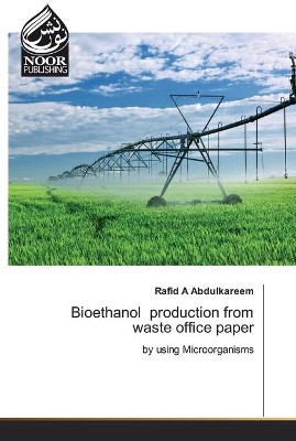 Bioethanol production from waste office paper by Rafid A Abdulkareem 9786202351201