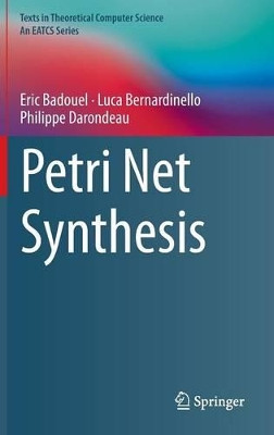 Petri Net Synthesis by Eric Badouel 9783662479667