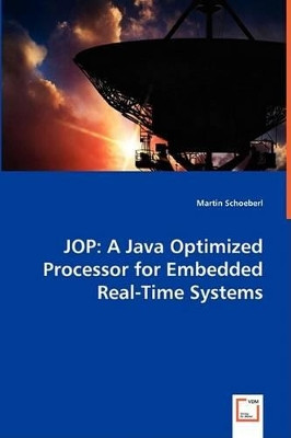 Jop: A Java Optimized Processor for Embedded Real-Time Systems by Martin Schoeberl 9783836480864