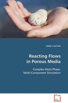Reacting Flows in Porous Media by Sadiq J Zarrouk 9783639099850