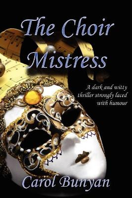 The Choir Mistress by Carol Bunyan 9781908775306