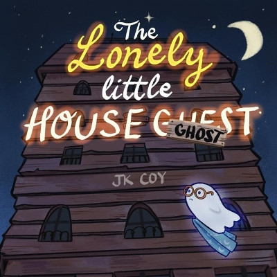 The Lonely Little House Ghost by A Raven Cancio 9781734790542