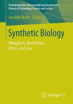 Synthetic Biology: Metaphors, Worldviews, Ethics, and Law by Joachim Boldt 9783658109875