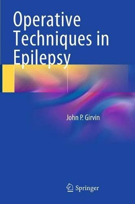 Operative Techniques in Epilepsy by John P. Girvin 9783319360652