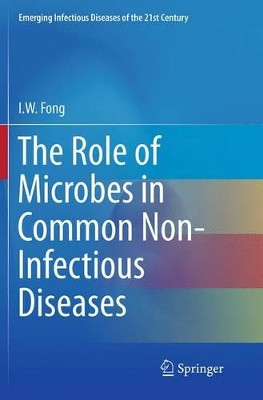 The Role of Microbes in Common Non-Infectious Diseases by I. W. Fong 9781493942381