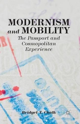 Modernism and Mobility: The Passport and Cosmopolitan Experience by B. Chalk 9781349494354