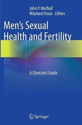 Men's Sexual Health and Fertility: A Clinician's Guide by John P. Mulhall 9781493945535