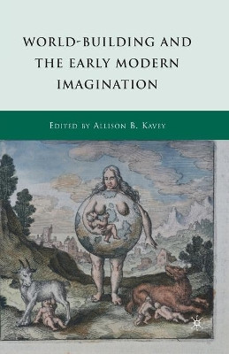 World-Building and the Early Modern Imagination by A. Kavey 9781349290147