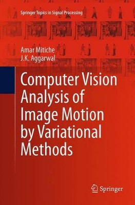 Computer Vision Analysis of Image Motion by Variational Methods by Amar Mitiche 9783319375472
