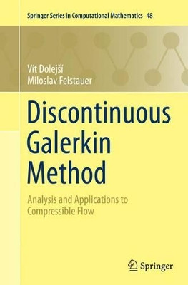 Discontinuous Galerkin Method: Analysis and Applications to Compressible Flow by Vit Dolejsi 9783319371238