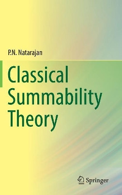 Classical Summability Theory by P. N. Natarajan 9789811042041