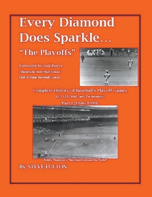 Every Diamond Does Sparkle - The Playoffs {Part I - 1946-1999} by Steve Fulton 9798215563021