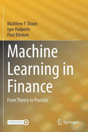 Machine Learning in Finance: From Theory to Practice by Matthew F. Dixon 9783030410704