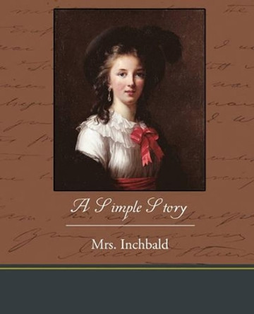 A Simple Story by Inchbald Mrs Inchbald 9781438594002
