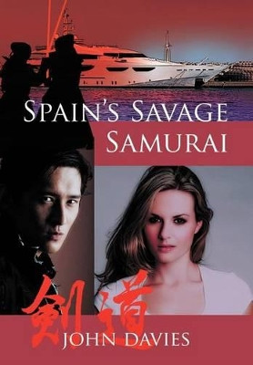 Spain's Savage Samurai by John Davies 9781466904279