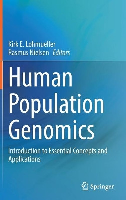 Human Population Genomics: Introduction to Essential Concepts and Applications by Kirk E. Lohmueller 9783030616441