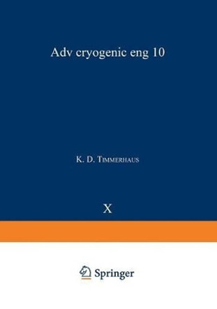 Advances in Cryogenic Engineering: Proceedings of the 1964 Cryogenic Engineering Conference (Sections A-L) by K. D. Timmerhaus 9781468431100