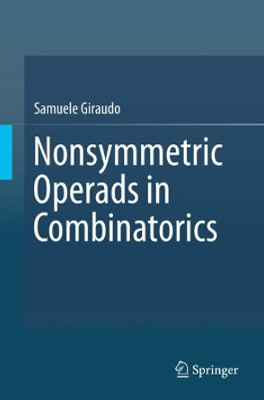 Nonsymmetric Operads in Combinatorics by Samuele Giraudo 9783030020736