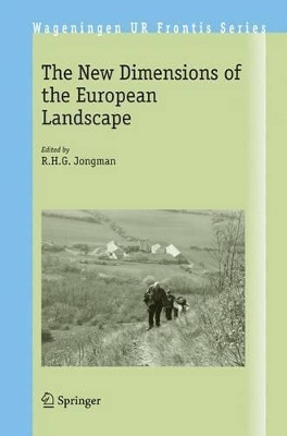 The New Dimensions of the European Landscapes by R.H.G Jongman Wageningen 9781402029103