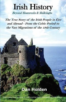 Irish History: Beyond Shamrocks & Shillelaghs by Dan Holden 9781593309053
