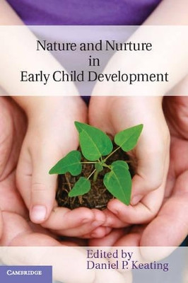 Nature and Nurture in Early Child Development by Daniel P. Keating 9781107696457
